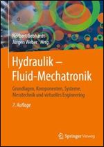 Hydraulik Fluid-Mechatronik: Grundlagen, Komponenten, Systeme, Messtechnik und virtuelles Engineering [German]