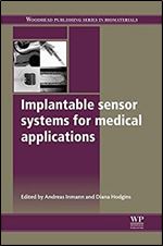 Implantable Sensor Systems for Medical Applications (Woodhead Publishing Series in Biomaterials)
