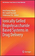 Ionically Gelled Biopolysaccharide Based Systems in Drug Delivery (Gels Horizons: From Science to Smart Materials)