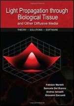 Light Propagation Through Biological Tissue and Other Diffusive Media: Theory, Solutions, and Software