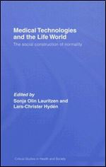 Medical Technologie and the Life World(Critical Studies in Health and Society)