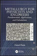 Metallurgy for Physicists and Engineers: Fundamentals, Applications, and Calculations
