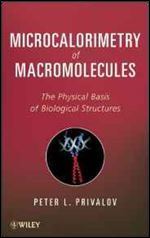 Microcalorimetry of Macromolecules: The Physical Basis of Biological Structures