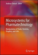 Microsystems for Pharmatechnology: Manipulation of Fluids, Particles, Droplets, and Cells