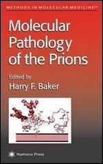 Molecular Pathology of the Prions (Methods in Molecular Medicine, Vol. 59)
