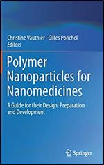 Polymer Nanoparticles for Nanomedicines: A Guide for their Design, Preparation and Development