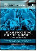 Signal Processing for Neuroscientists, A Companion Volume: Advanced Topics, Nonlinear Techniques and Multi-Channel Analysis (Elsevier Insights)