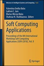 Soft Computing Applications: Proceedings of the 8th International Workshop Soft Computing Applications (SOFA 2018), Vol. II