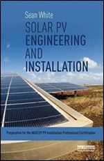 Solar PV Engineering and Installation: Preparation for the NABCEP PV Installation Professional Certification