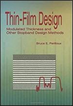 ThinFilm Design: Modulated Thickness and Other Stopband Design Methods (SPIE Tutorial Texts in Optical Engineering Vol. TT57)