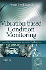 Vibration-based Condition Monitoring: Industrial, Aerospace and Automotive Applications