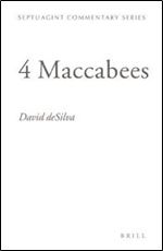 4 Maccabees: Introduction And Commentary on the Greek Text in Codex Sinaiticus (Septuagint Commentary Series,) (Septuagint Commentaries)
