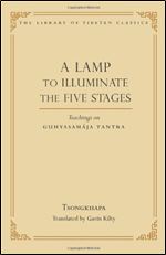 A Lamp to Illuminate the Five Stages: Teachings on Guhyasamaja Tantra (Library of Tibetan Classics)