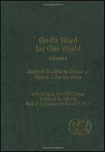 God's Word for Our World, Volume 1: Biblical Studies in Honor of Simon John De Vries (Journal for the Study of the Old Testamen