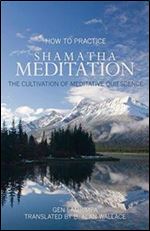 How To Practice Shamatha Meditation: The Cultivation Of Meditative Quiescence