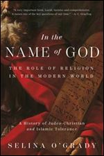 In the Name of God: The Role of Religion in the Modern World: A History of Judeo-Christian and Islamic Tolerance