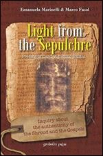Light from the Sepulchre: Inquiry about the authenticity of the Shroud and the Gospels