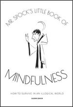 Mr Spock's Little Book of Mindfulness: How to Survive in an Illogical World