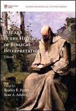 Pillars in the History of Biblical Interpretation, Volume 1: Prevailing Methods before 1980 (McMaster Biblical Studies Series)