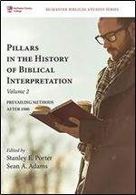 Pillars in the History of Biblical Interpretation, Volume 2: Prevailing Methods after 1980 (McMaster Biblical Studies)