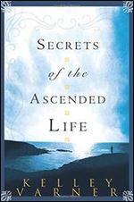 Secrets of the Ascended Life