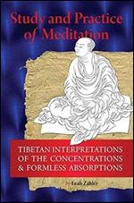 Study and Practice of Meditation: Tibetan Interpretations of the Concentrations and Formless Absorptions