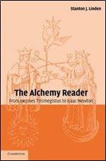 The Alchemy Reader: From Hermes Trismegistus to Isaac Newton.