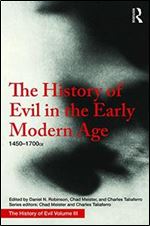 The History of Evil in the Early Modern Age: 14501700 CE (Volume 3)