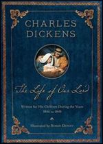 The Life of Our Lord: Written for His Children During the Years 1846-1849, 200th Anniversary Illustrated Edition