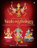 Who is Who in Hindu Mythology - VOL 1 : A Comprehensive Collection of Stories from the Puranas