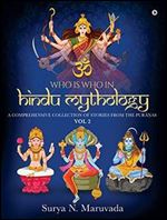 Who is Who in Hindu Mythology - VOL 2 : A Comprehensive Collection of Stories from the Puranas