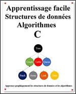 Apprentissage facile Structures de donnees et algorithmes C [French]