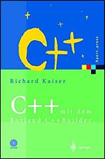 C++ mit dem Borland C++Builder 2006: Einfuhrung in den ISO-Standard und die objektorientierte Windows-Programmierung (Xpert.press) (German Edition)