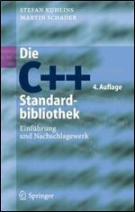 Die C++-Standardbibliothek: Einfuhrung und Nachschlagewerk [German]