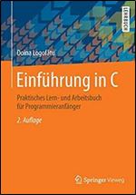 Einfuhrung in C: Praktisches Lern- und Arbeitsbuch fur Programmieranfanger [German]