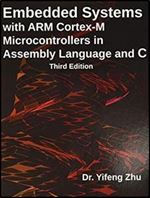 Embedded Systems with Arm Cortex-M Microcontrollers in Assembly Language and C, 3rd Edition