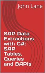 SAP Data Extractions with C#: SAP Tables, Queries and BAPIs