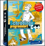Schroedinger programmiert C++: Das etwas andere Fachbuch [German]