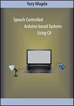 Speech Controlled Arduino-based Systems Using C#