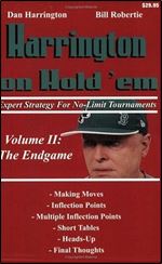 Harrington on Hold 'em Expert Strategy for No Limit Tournaments, Vol. 2: Endgame