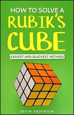 How to Solve Rubik's Cube: Easiest and Quickest Method