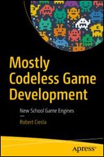 Mostly Codeless Game Development: New School Game Engines