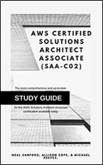 AWS Certified Solutions Architect Associate (SAA-C02):: The most comprehensive and up-to-date study guide for the AWS Solution Architect Associate certification available today. (Road to AWS)