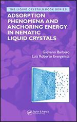 Adsorption Phenomena and Anchoring Energy in Nematic Liquid Crystals (Liquid Crystals Book Series)
