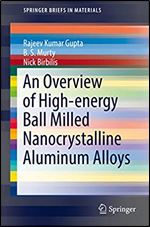 An Overview of High-energy Ball Milled Nanocrystalline Aluminum Alloys (SpringerBriefs in Materials)