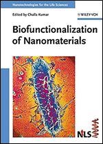 Biofunctionalization of Nanomaterials (Nanotechnologies for the Life Sciences)