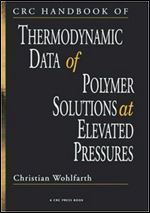 CRC Handbook of Thermodynamic Data of Polymer Solutions at Elevated Pressures (Volume 3)