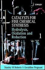 Catalysts for Fine Chemical Synthesis, Hydrolysis, Oxidation and Reduction (Catalysts For Fine Chemicals Synthesis) (Volume 1)