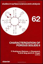 Characterization of Porous Solids II: Proceedings of the Iupac Symposium, Cops Ii, Alicante, Spain, May 6-9 1990 (Studies in Surface Science & Catalysis) (v. 2)
