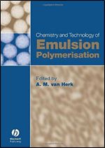 Chemistry and Technology of Emulsion Polymerisation 1st Edition